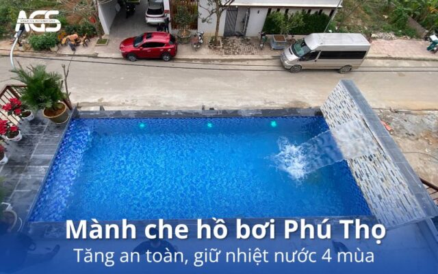 mành che hồ bơi Phú Thọ